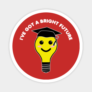 I’ve Got A Bright Future Magnet